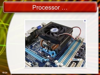 Processor …
1B-24
 