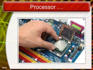 Processor …
1B-25
 