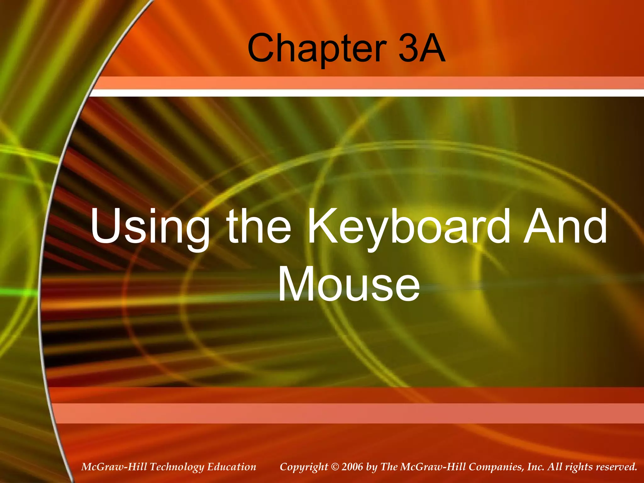 Chapter 3A Using the Keyboard And Mouse 
