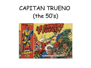 CAPITAN TRUENO  (the 50’s) 