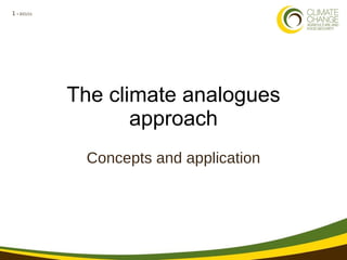The climate analogues approach Concepts and application 