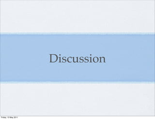 Discussion



Friday, 13 May 2011
 