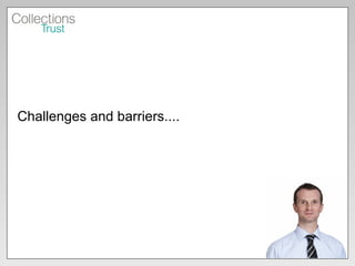 Challenges and barriers.... 
