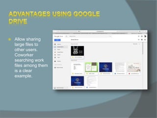  Allow sharing
large files to
other users.
Coworker
searching work
files among them
is a clear
example.
 
