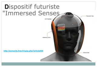 ispositif futuriste
"Immersed Senses
http://zomards.free.fr/spip.php?article444
 