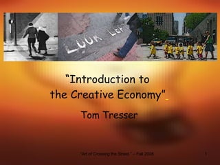 “ Introduction to  the Creative Economy”   Tom Tresser 