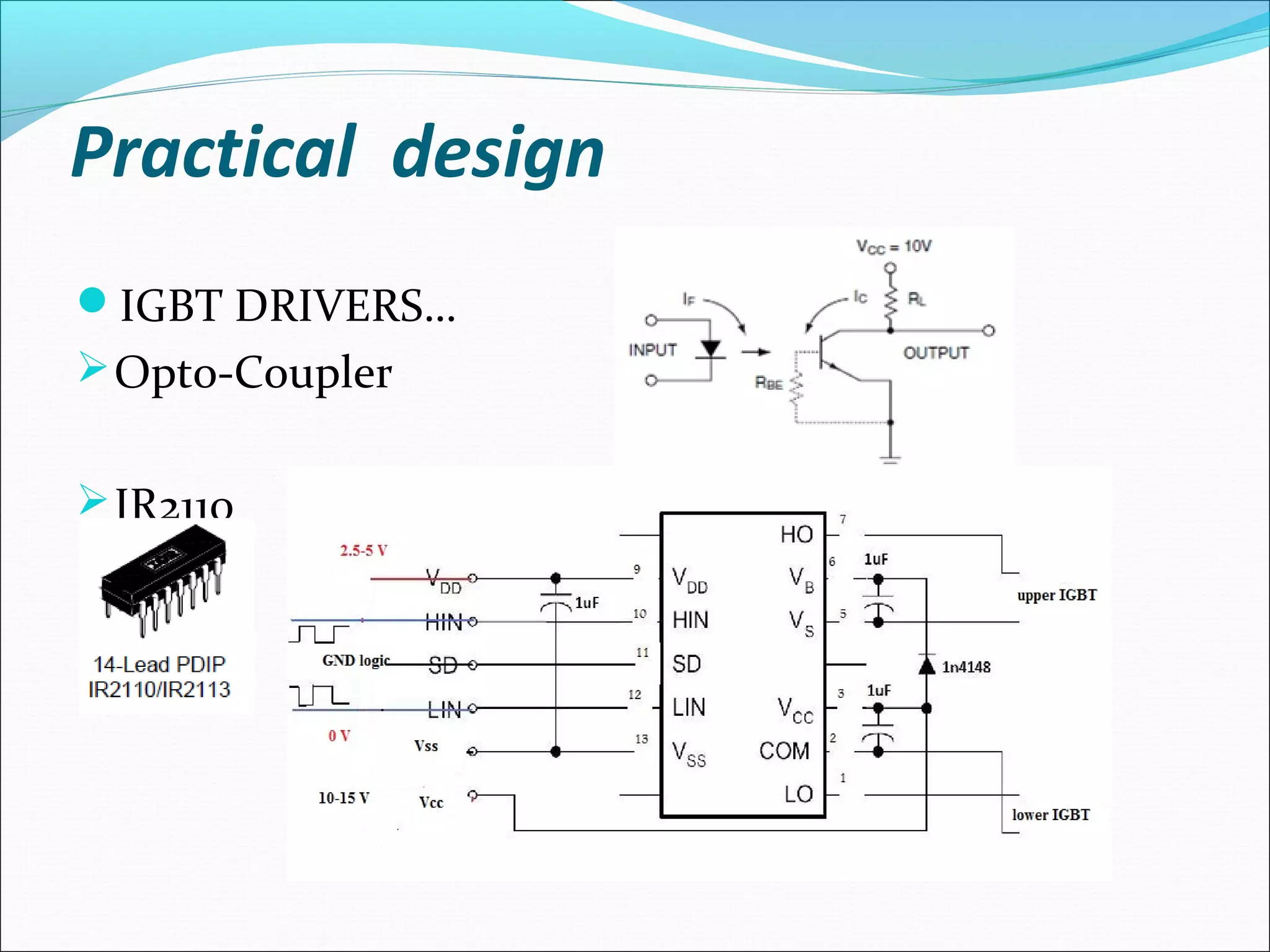 Practical design
IGBT DRIVERS…
Opto-Coupler
IR2110