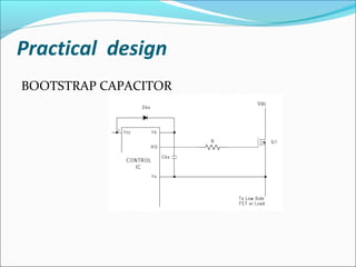 Practical design
BOOTSTRAP CAPACITOR
 