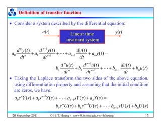  Consider a system described by the differential equation:
Definition of transfer function
Definition of transfer functio...