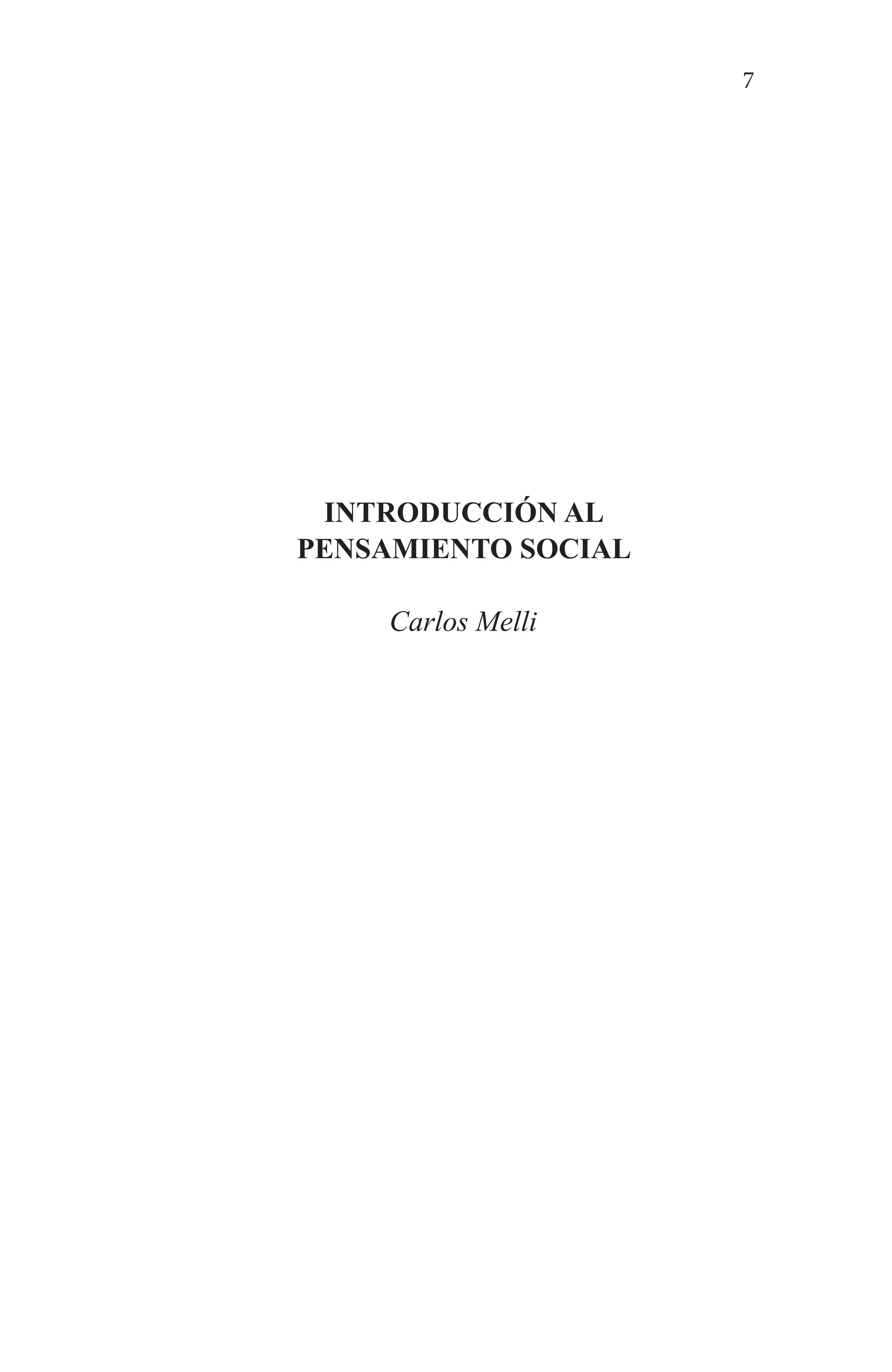7
INTRODUCCIÓN AL
PENSAMIENTO SOCIAL
Carlos Melli
 