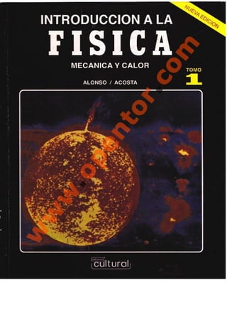 Introducción a la física (Mecánica y calor) Alonso / Acosta