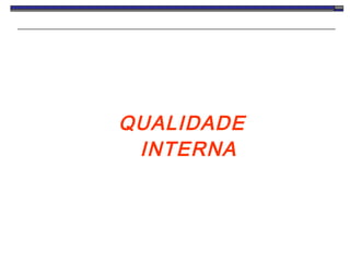 QUALIDADE INTERNA 