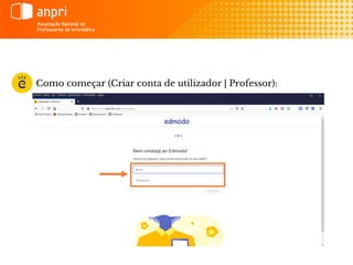 Como começar (Criar conta de utilizador | Professor):
 
