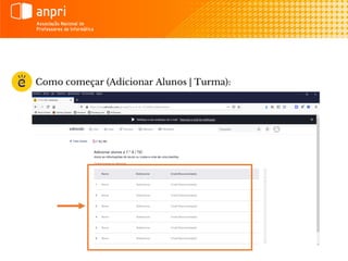 Como começar (Adicionar Alunos | Turma):
 