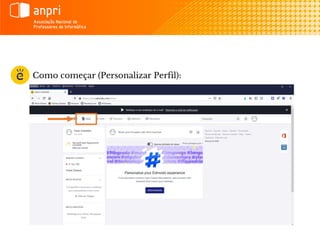 Como começar (Personalizar Perfil):
 