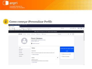 Como começar (Personalizar Perfil):
 