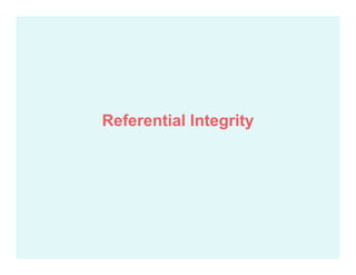 Referential Integrity
 