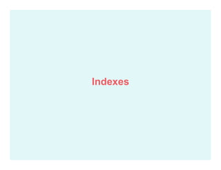 Indexes
 
