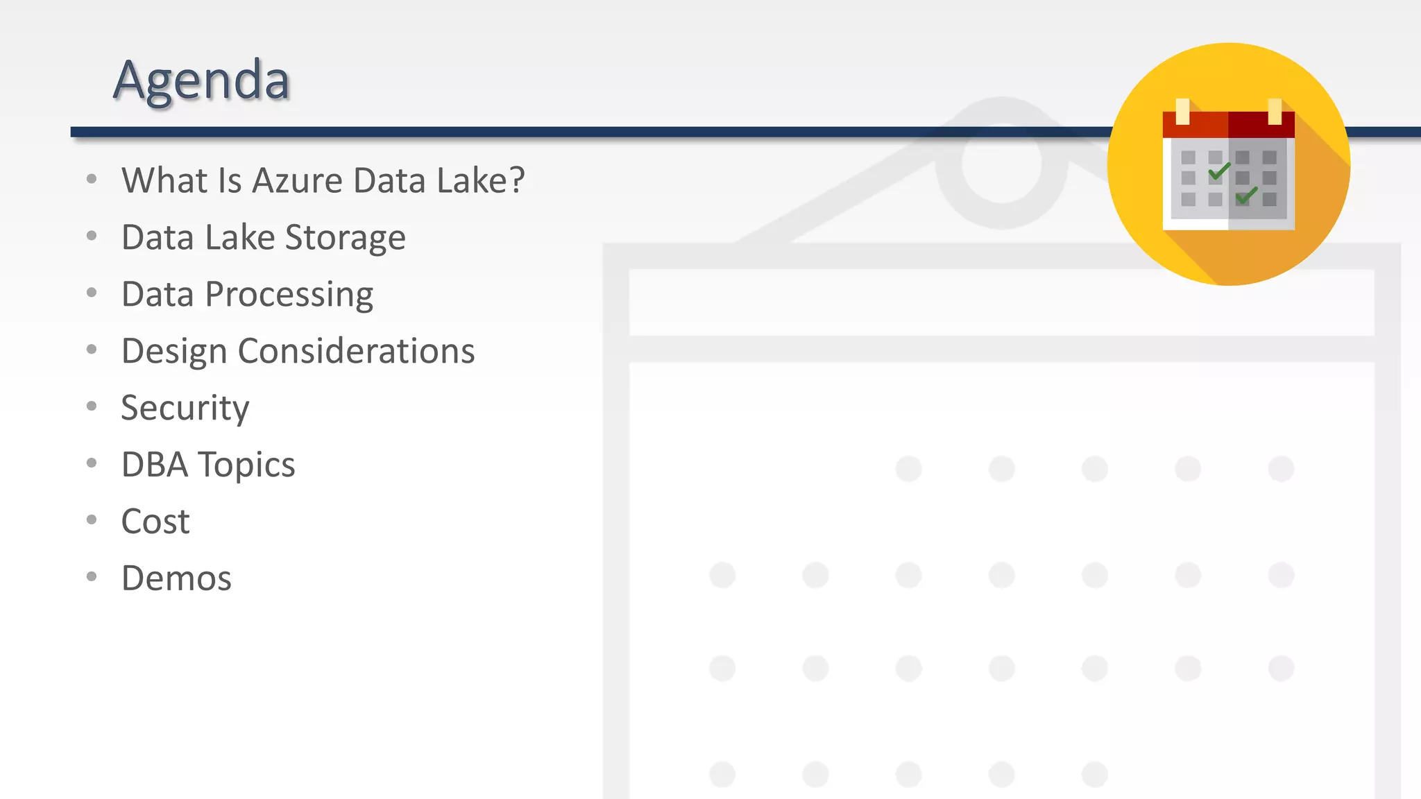 • What Is Azure Data Lake?
• Data Lake Storage
• Data Processing
• Design Considerations
• Security
• DBA Topics
• Cost
• Demos
 