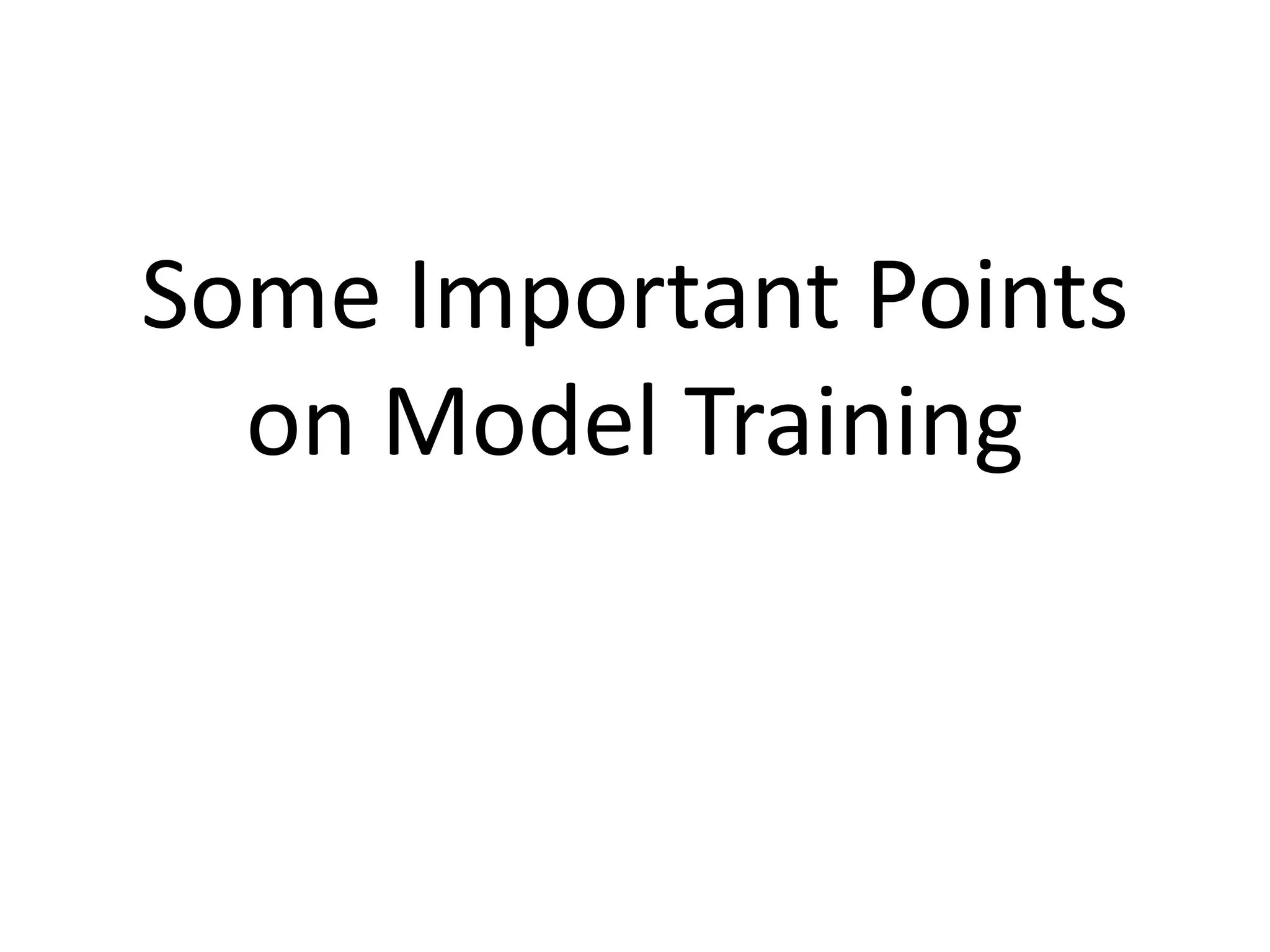 Some Important Points
on Model Training
 