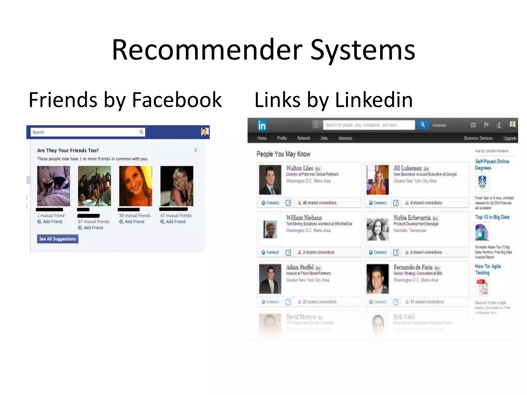 Recommender Systems
Friends by Facebook Links by Linkedin
•
 