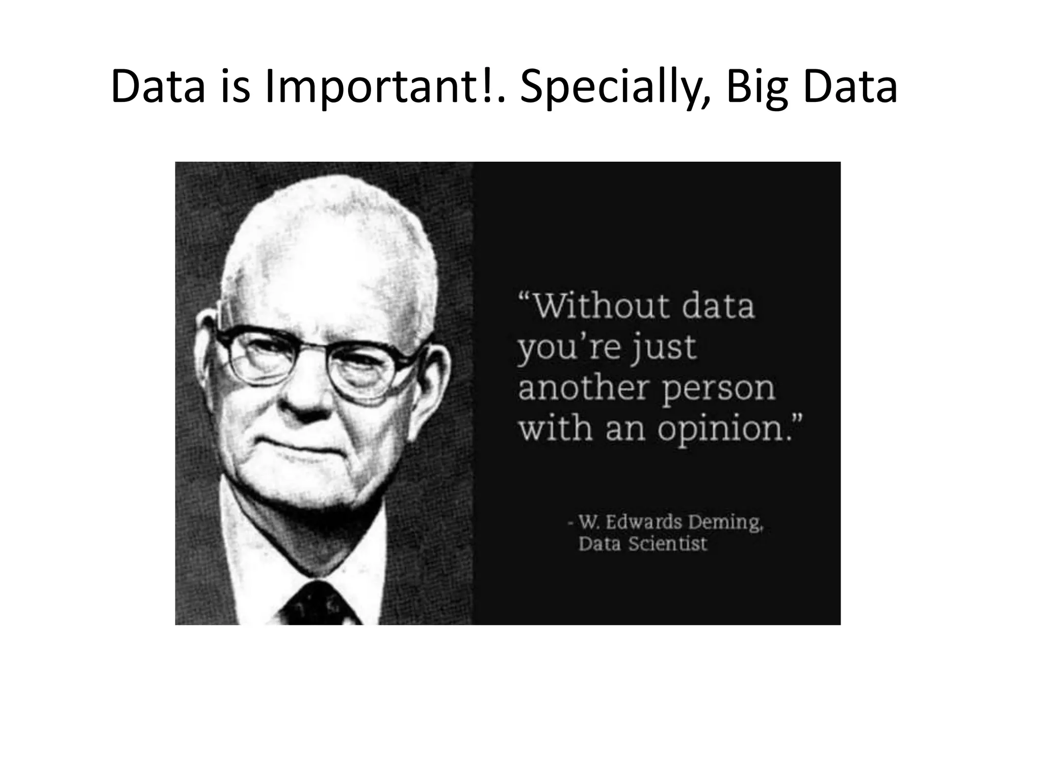 Data is Important!. Specially, Big Data
 