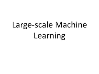 Large-scale Machine Learning
• When there are millions or billions of instances
– Computational advertising
– Spam classif...
