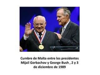 Cumbre de Malta entre los presidentes  Mijail Gorbachov y George Bush , 2 y 3 de diciembre de 1989