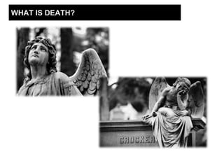 WHAT IS DEATH?
 