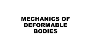 MECHANICS OF
DEFORMABLE
BODIES
 