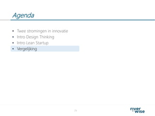 Agenda
29
 Twee stromingen in innovatie
 Intro Design Thinking
 Intro Lean Startup
 Vergelijking
 