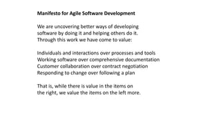 Manifesto for Agile Software Development
We are uncovering better ways of developing
software by doing it and helping othe...