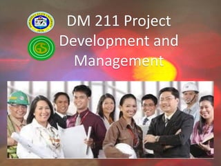 DM 211 Project
Development and
Management

 