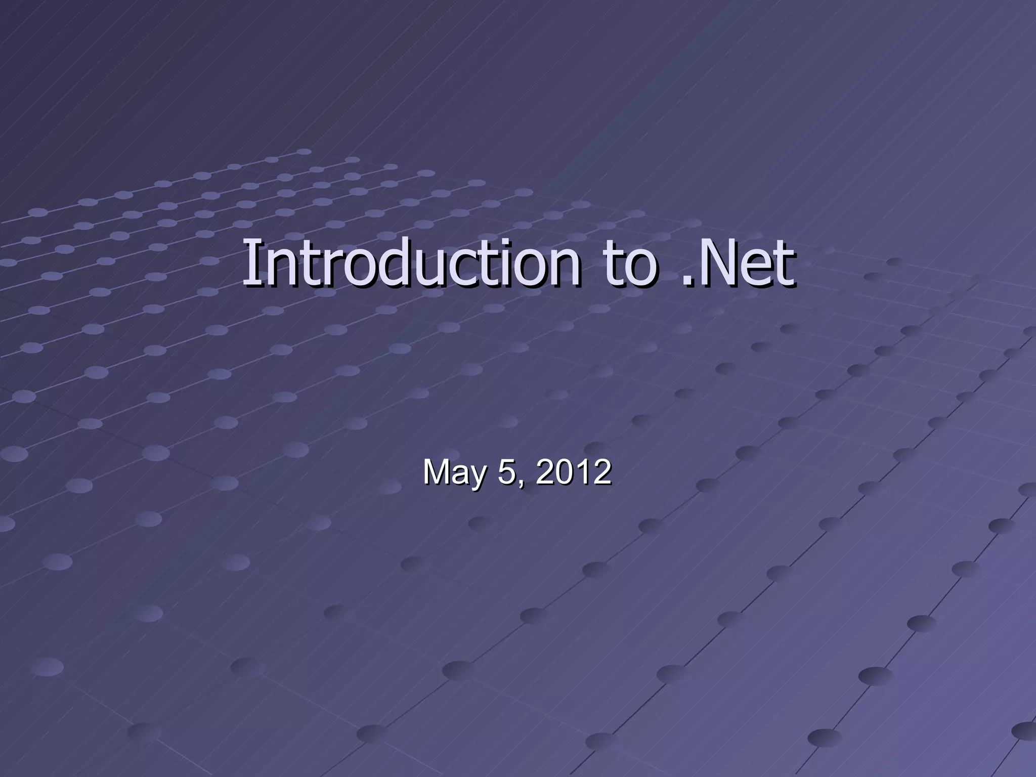 Introduction to .Net


      May 5, 2012
 