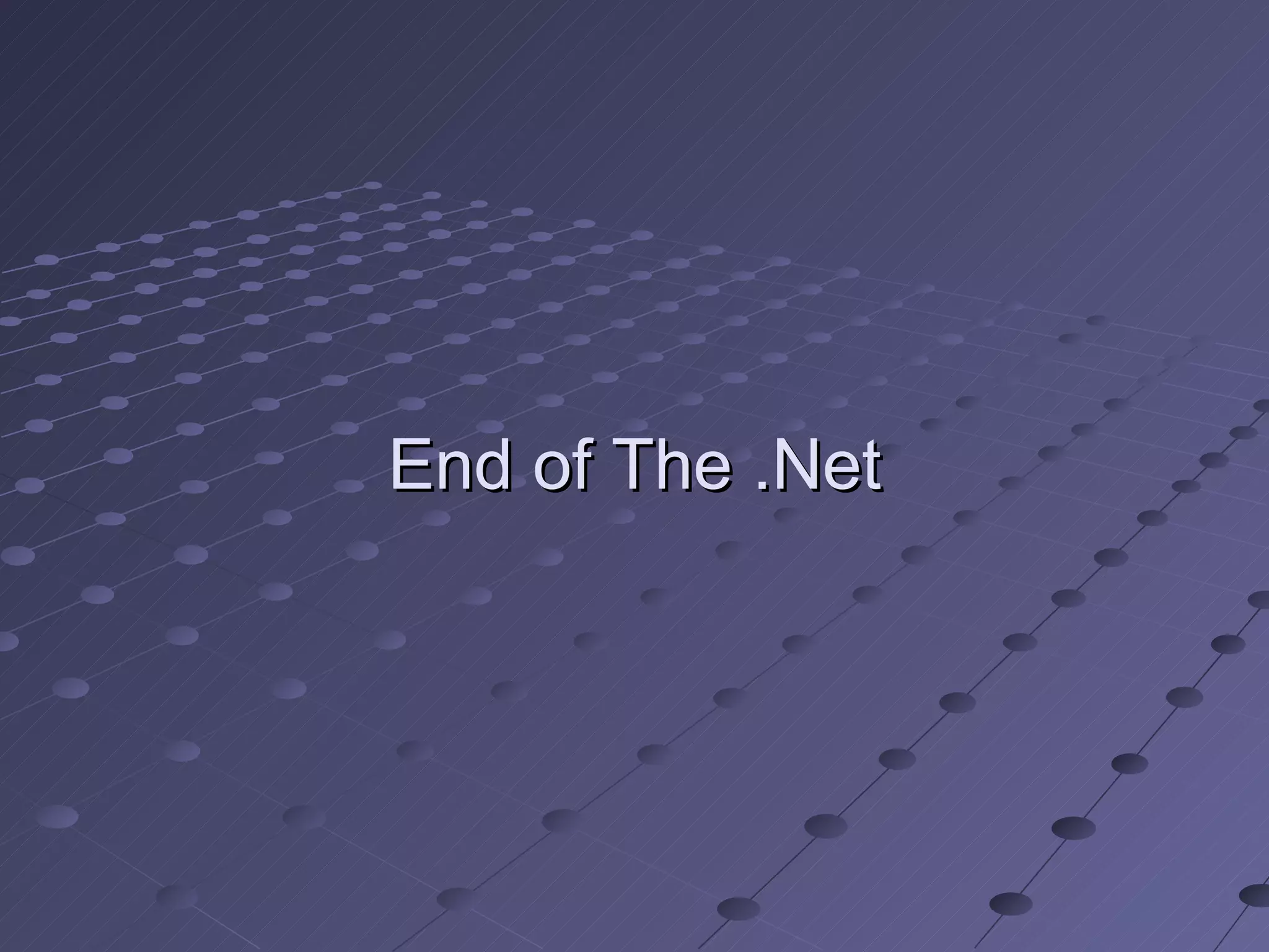End of The .Net
 