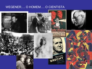 WEGENER…. O HOMEM…. O CIENTISTA 