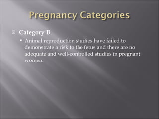Category B Animal reproduction studies have failed to demonstrate a risk to the fetus and there are no adequate and well-controlled studies in pregnant women. 