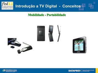 Introdução a TV Digital - Conceitos

      Mobilidade - Portabilidade
 