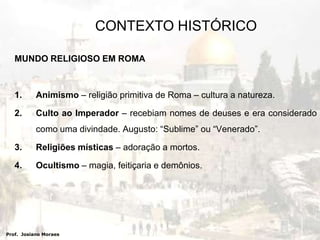 Jesus nasceu durante o reinado de Augusto (Otávio Augusto).