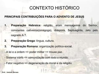 A Palestina esteve sob o jugo dos romanos de 63 a.C. a 135 d.C.