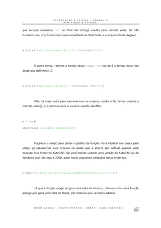 107
'n' $ 2 0
O ! 1 1 " & " 8
w.write('Valor aproximado da raiz: '+str(x)+'nn')
26 ! time()-t0 "
H
w.write('Tempo para cálculos: '+str(time()-t0)+'n')
<0 &" ! 0 &
26! * " #
w.close()
startfile('c:/newton-raphson.txt')
J 3 " 30 $ *
! )" *
1 @ O / 2 0 /
P - 0 ) AHHH! & 37 3
t=open('c:/Arquivos de Programas/ACAD2000/graficos.scr','w')
`" 30 ! 30
!
 