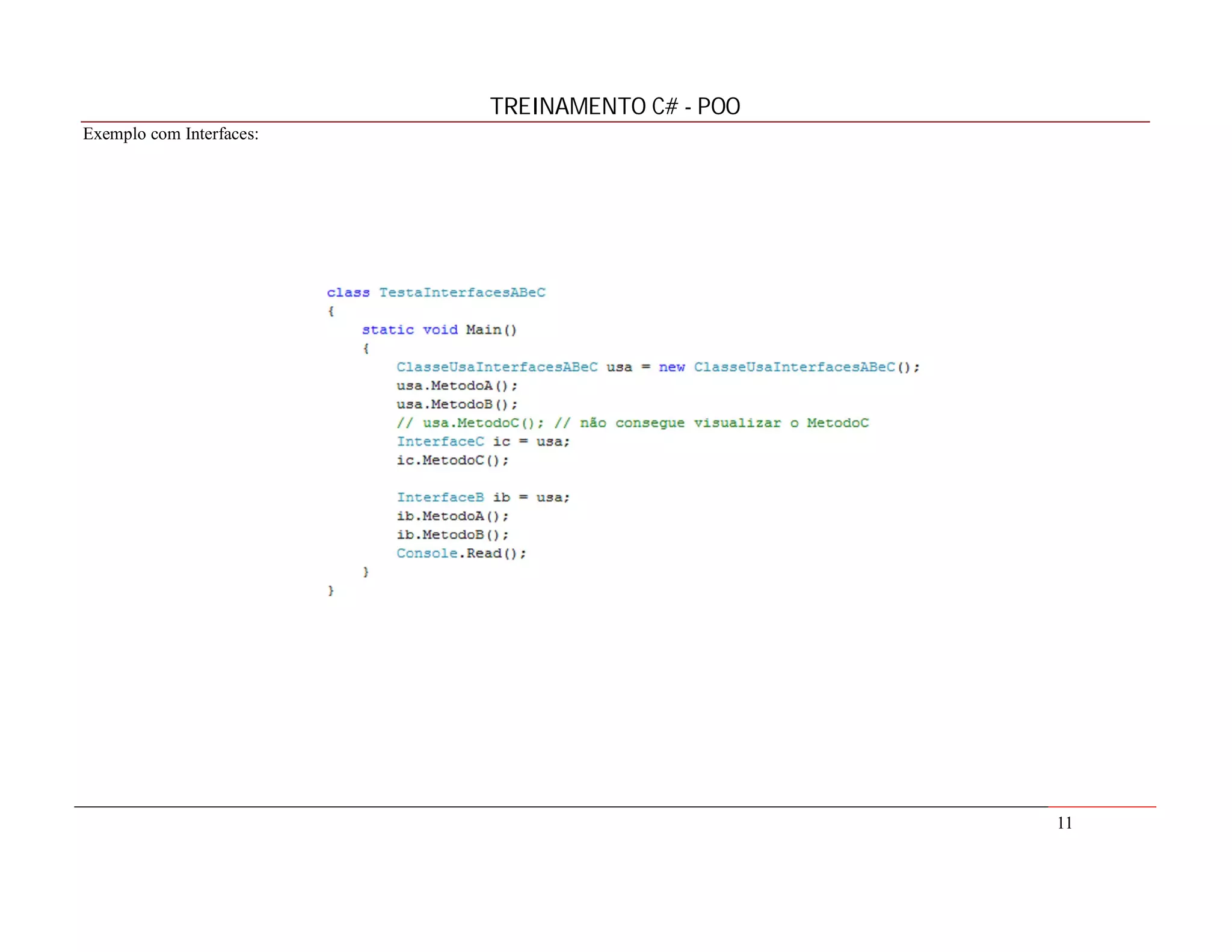 TREINAMENTO C# - POO
Exemplo com Interfaces:

11

 