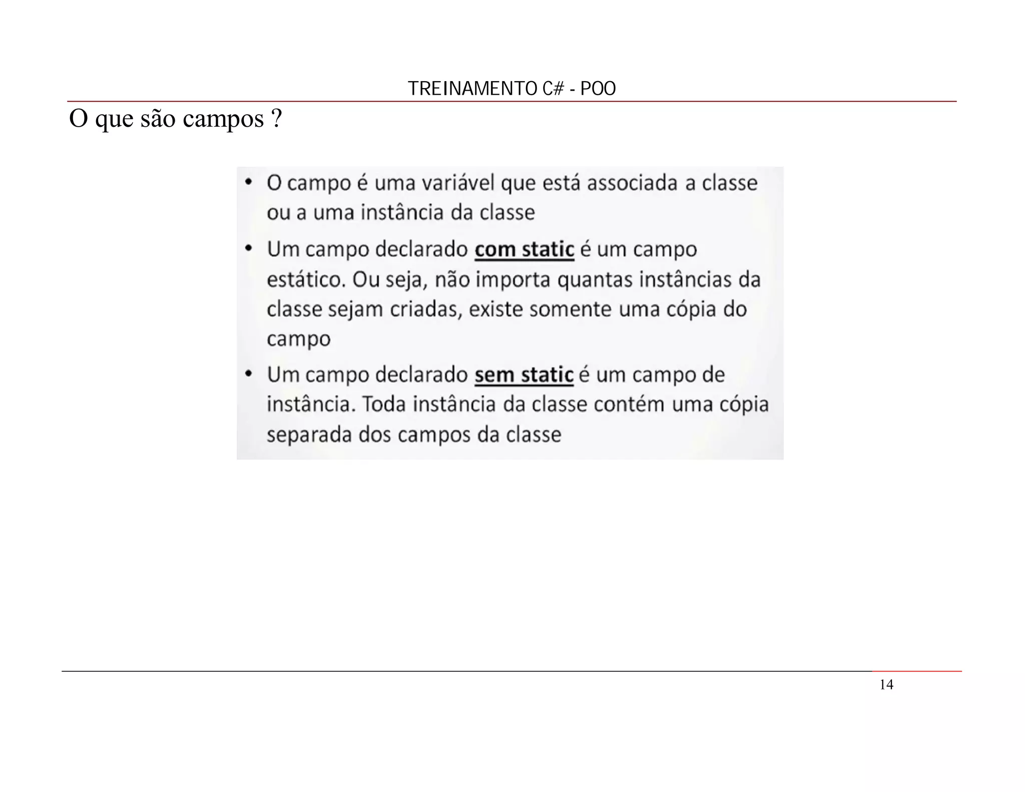 TREINAMENTO C# - POO

O que são campos ?

14

 