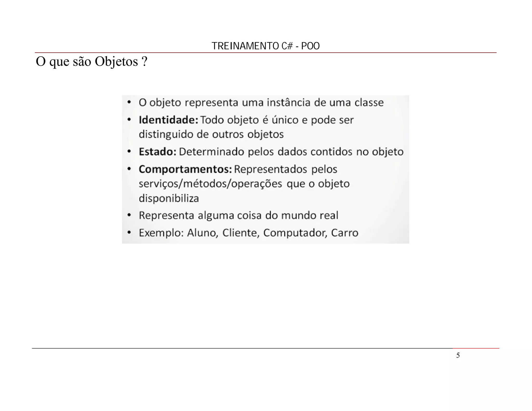 TREINAMENTO C# - POO

O que são Objetos ?

5

 