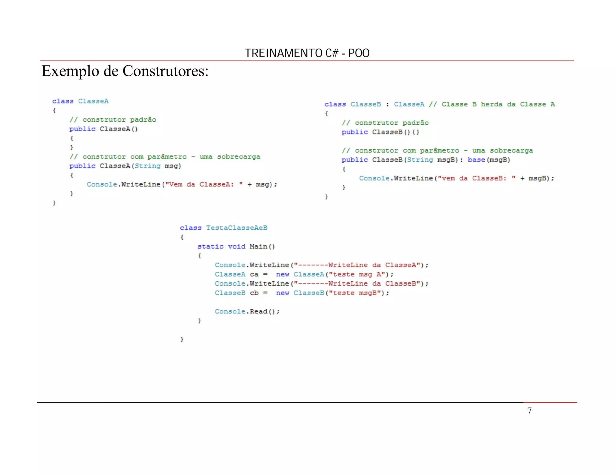 TREINAMENTO C# - POO

Exemplo de Construtores:

7

 