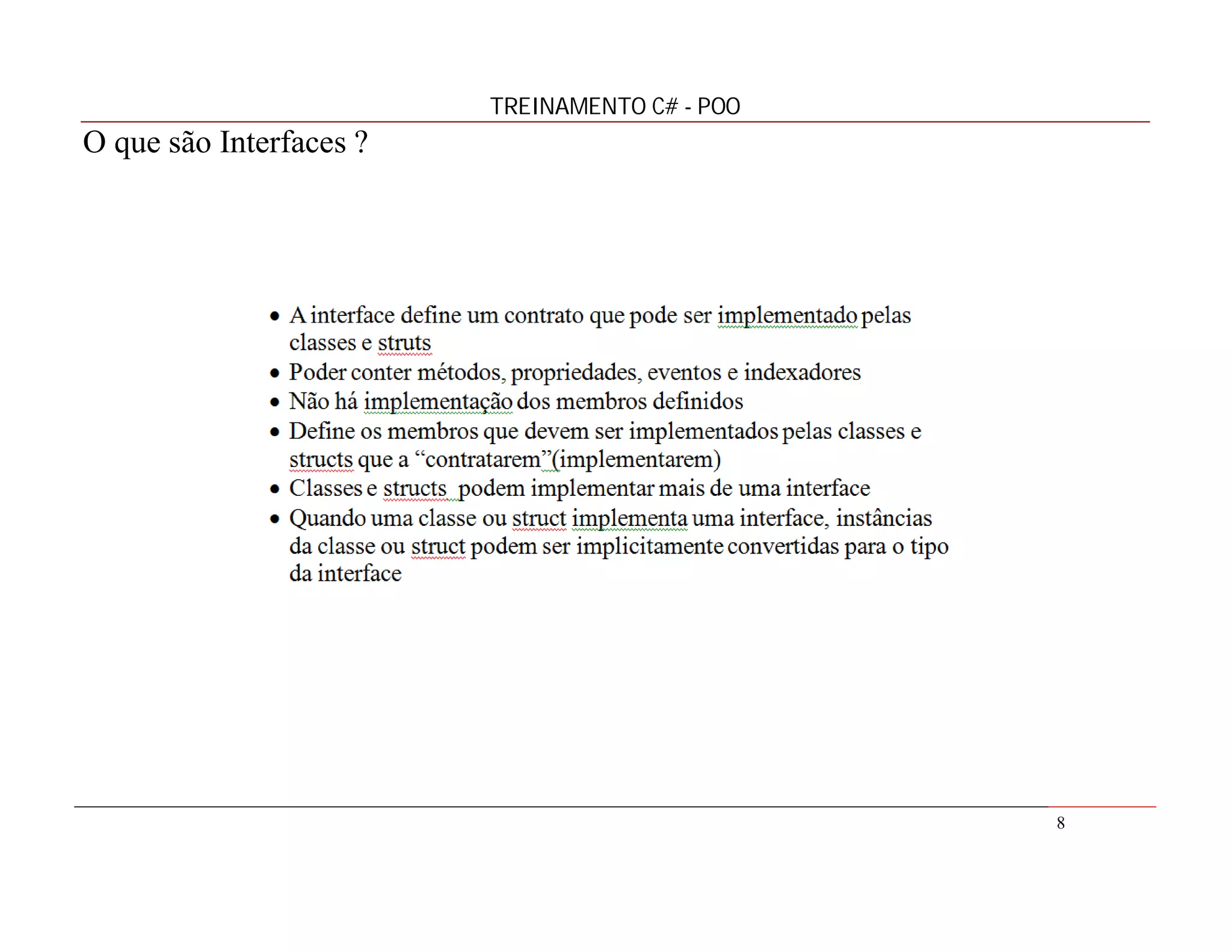 TREINAMENTO C# - POO

O que são Interfaces ?

8

 