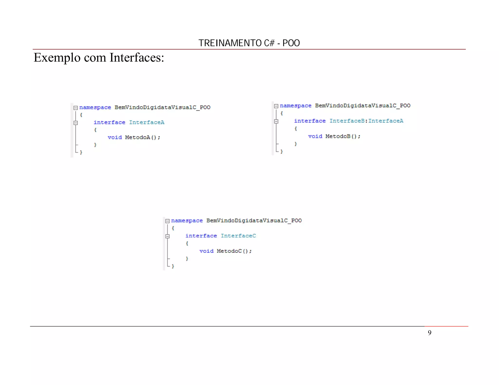 TREINAMENTO C# - POO

Exemplo com Interfaces:

9

 
