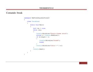 TREINAMENTO C#

Comando: break

28

 