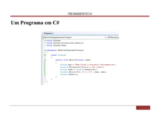 TREINAMENTO C#

Um Programa em C#

9

 