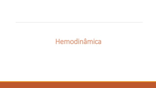 Hemodinâmica
 